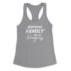 Funny Warning Family Trip In Progress Reunion Vacation graphic - Grey Heather