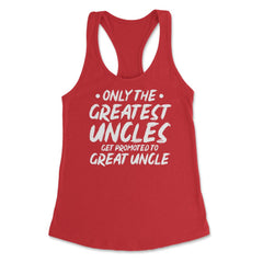 Funny Only The Greatest Uncles Get Promoted To Great Uncle print - Red