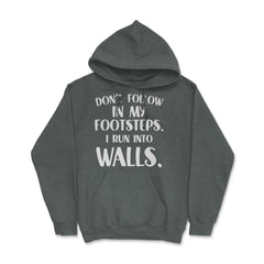 Funny Don't Follow In My Footsteps Run Into Walls Sarcasm graphic - Dark Grey Heather