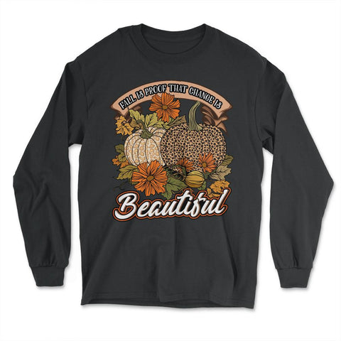 Fall Is Proof That Change Is Beautiful Leopard Pumpkin graphic - Long Sleeve T-Shirt - Black