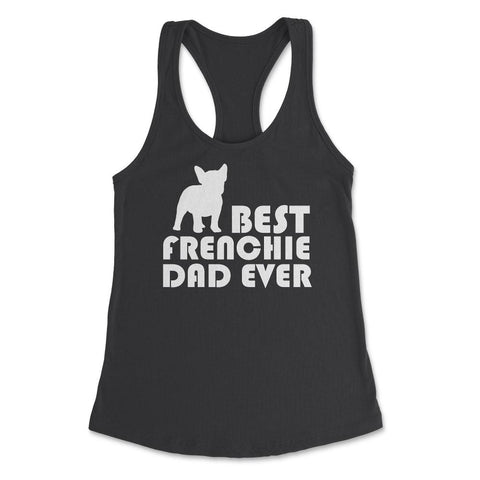 Funny French Bulldog Best Frenchie Dad Ever Dog Lover print Women's - Black