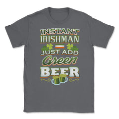 Instant Irishman Patricks Day Celebration Unisex T-Shirt