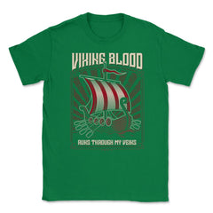 Viking Blood Runs through my Veins Viking Lovers Design design Unisex - Green