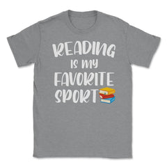 Funny Reading Is My Favorite Sport Bookworm Book Lover design Unisex - Grey Heather