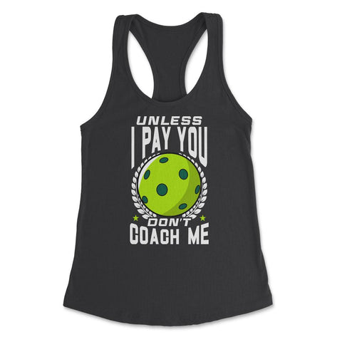 Pickleball Unless I Pay You Don’t Coach Me Funny print Women's - Black