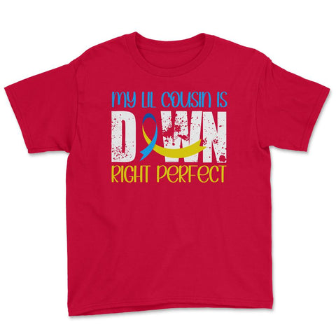 My Lil Cousin is Downright Perfect Down Syndrome Awareness product - Red