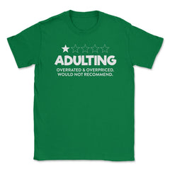 Funny Adulting Overrated Overpriced Sarcastic Humor graphic Unisex - Green