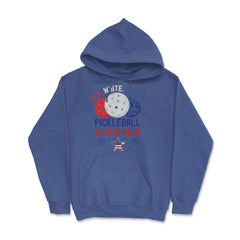 Pickleball Red, White & Blue Pickleball Is for You product Hoodie - Royal Blue