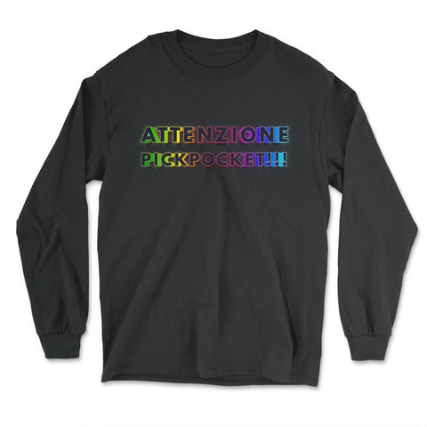 ATTENZIONE PICKPOCKET!!! Trendy Text Design graphic - Long Sleeve T-Shirt - Black