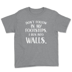 Funny Don't Follow In My Footsteps Run Into Walls Sarcasm graphic - Grey Heather