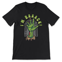 Rise Grave Hand I'm Baaack! Zombie Halloween Costume print - Premium Unisex T-Shirt - Black