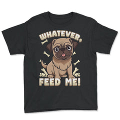 Pug Bossy Animal Whatever, feed me product - Youth Tee - Black