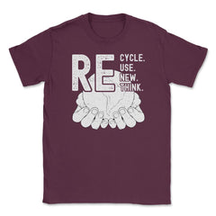 Recycle Reuse Renew Rethink Earth Day Environmental product Unisex - Maroon