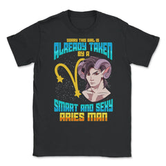 Sorry This Girl Is Taken By A Smart & Sexy Aries Man print Unisex