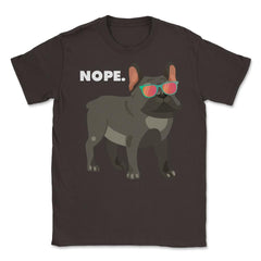 Funny French Bulldog Wearing Sunglasses Nope Lazy Dog Lover design - Brown