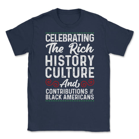 Celebrating the Rich History Culture Juneteenth 2023 graphic Unisex - Navy
