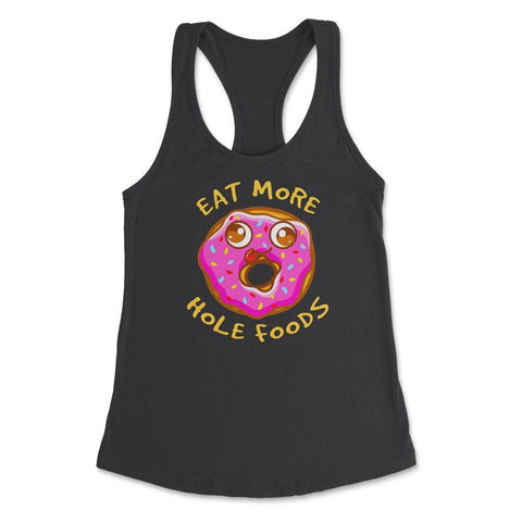 Eat More Whole Foods Donut Pun Funny Humor Gift print Women's