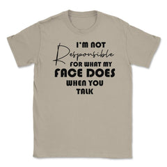 Funny Not Responsible For What My Face Does Sarcastic Humor print - Cream