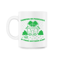 Camping or Pickleball is there Anything Else? graphic - 11oz Mug - White