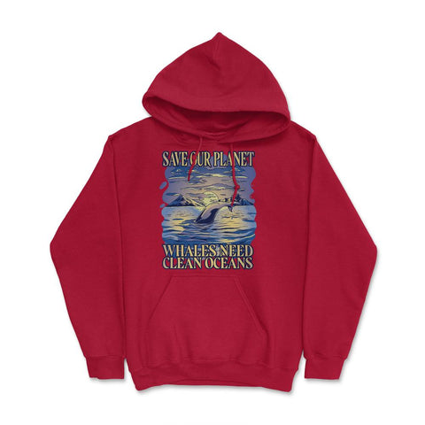 Save Our Planet Whales Need Clean Oceans Earth Day graphic Hoodie - Red