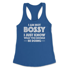 Funny I'm Not Bossy I Just Know What You Should Be Doing Gag design - Royal