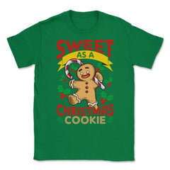 Sweet As A Christmas Cookie Gingerbread Man design Unisex T-Shirt - Green