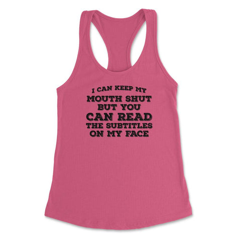 Funny Can Keep Mouth Shut But You Can Read Subtitles Humor design - Hot Pink