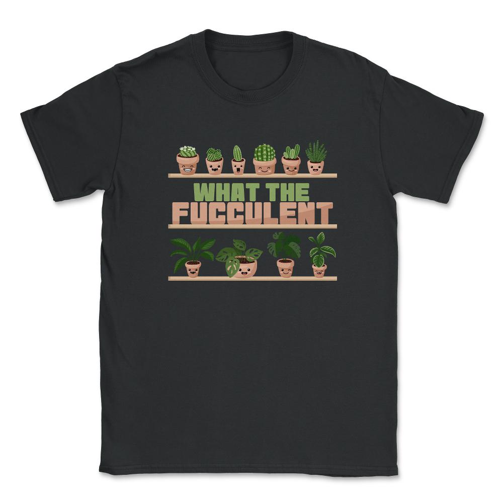 What the Fucculent Cactus Succulents Gardening Meme Pun product