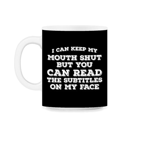 Funny Can Keep Mouth Shut But You Can Read Subtitles Humor graphic - Black on White