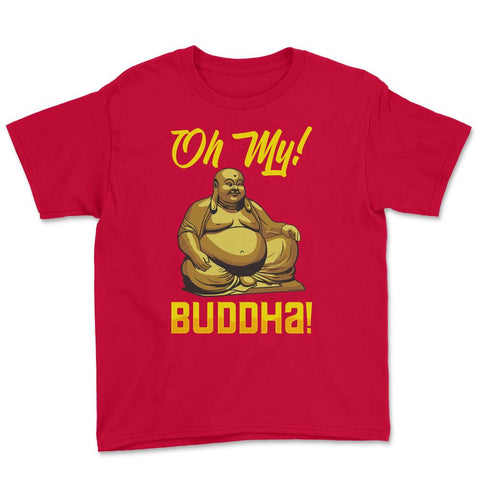 Oh My! Buddha! Buddhist Lover Meditation & Mindfulness graphic Youth - Red