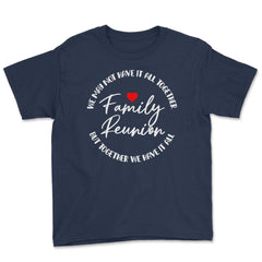 Family Reunion We May Not Have It All Together Gathering product - Navy