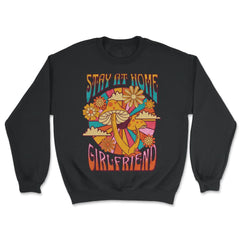 Stay at Home Girlfriend Funny Social Media Trend Meme design - Unisex Sweatshirt - Black