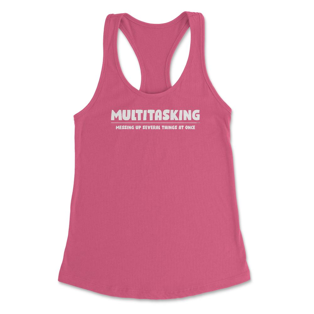 Funny Multitasking Messing Up Several Things At Once Sarcasm design - Hot Pink