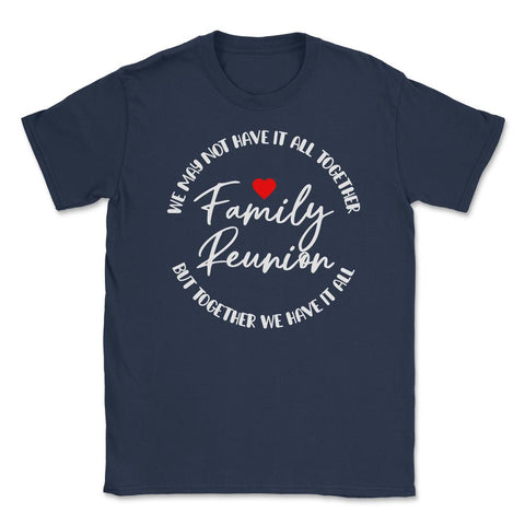 Family Reunion We May Not Have It All Together Gathering product - Navy