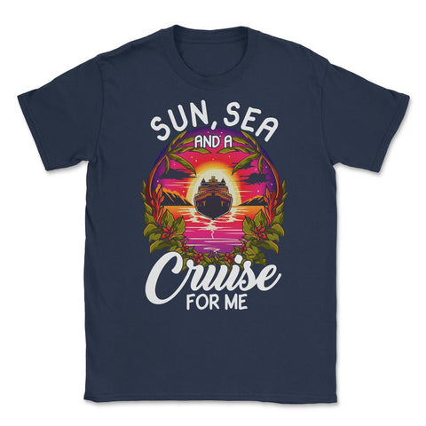 Sun, Sea, and a Cruise for Me Vacation Cruise Mode On product Unisex - Navy