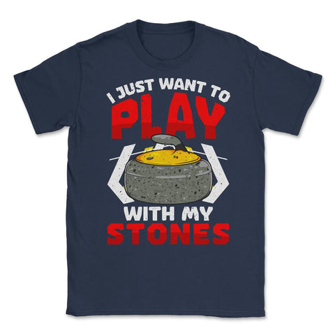 I Just Want to Play with My Stones Curling Sport Lovers graphic - Navy