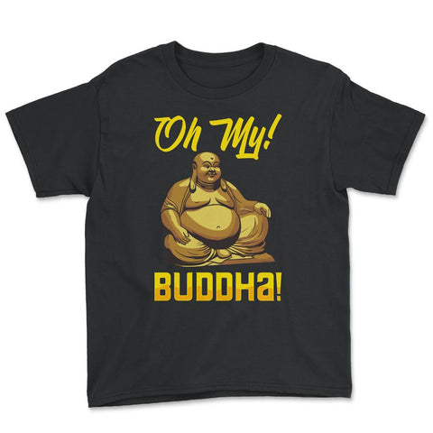 Oh My! Buddha! Buddhist Lover Meditation & Mindfulness graphic Youth - Black