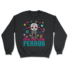 Dia De Los Perros Quote Sugar Skull Dog Lover Graphic design - Unisex Sweatshirt - Black