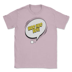 Woo Hoo Boy with a Comic Thought Balloon Graphic design Unisex T-Shirt - Light Pink