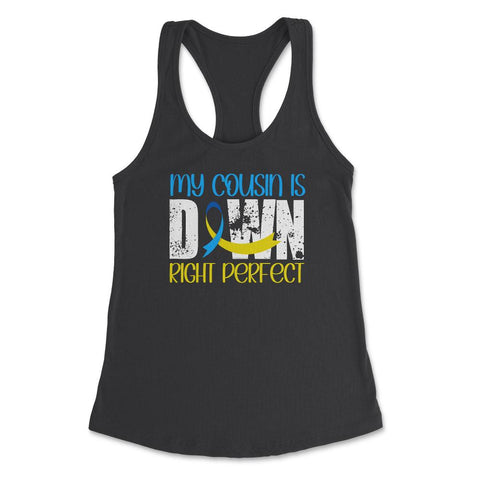 My Cousin is Downright Perfect Down Syndrome Awareness design Women's - Black