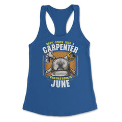 Don't Screw with A Carpenter Who Was Born in June graphic Women's - Royal