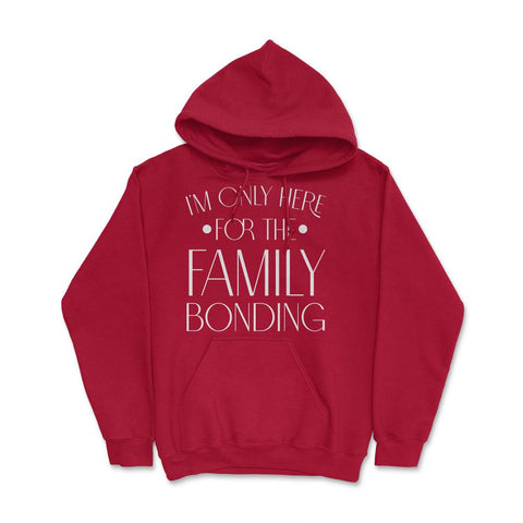 Family Reunion Gathering I'm Only Here For The Bonding product Hoodie - Red