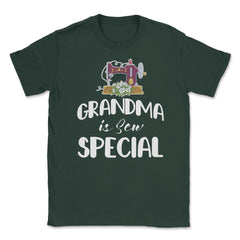 Funny Sewing Grandmother Grandma Is Sew Special Humor design Unisex - Forest Green