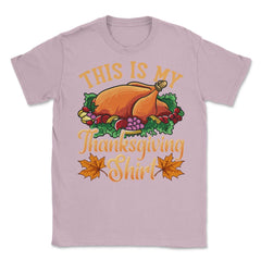 This is my Thanksgiving design Funny Design Gift product Unisex - Light Pink