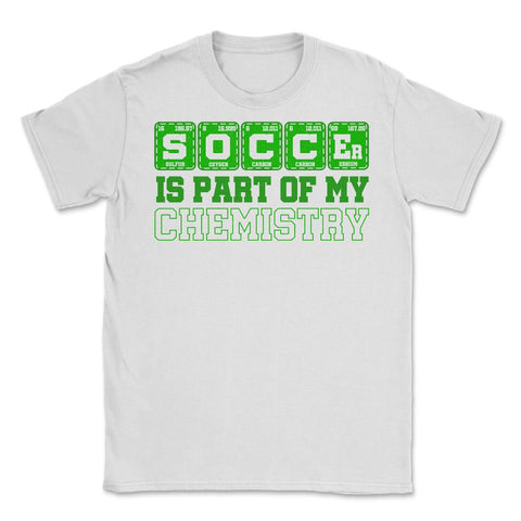 Soccer is Part of My Chemistry Periodic Table of Elements graphic - White