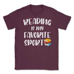 Funny Reading Is My Favorite Sport Bookworm Book Lover design Unisex - Maroon