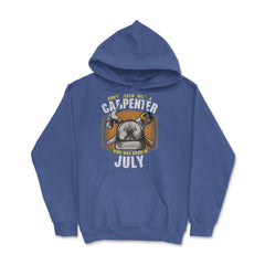 Don't Screw with A Carpenter Who Was Born in July design Hoodie - Royal Blue