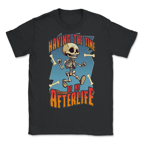 Gothic Skeleton Having the Time of My Afterlife design - Unisex T-Shirt - Black