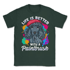 Life is Better with a Paintbrush Poodle Artist Color Splash product - Forest Green