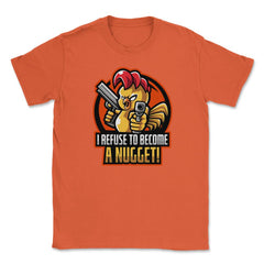 I Refuse To Become a Nugget! Angry Armed Chicken Hilarious product - Orange